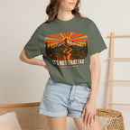 It's Not That Far Famous Last Words — Funny Hiking Tee