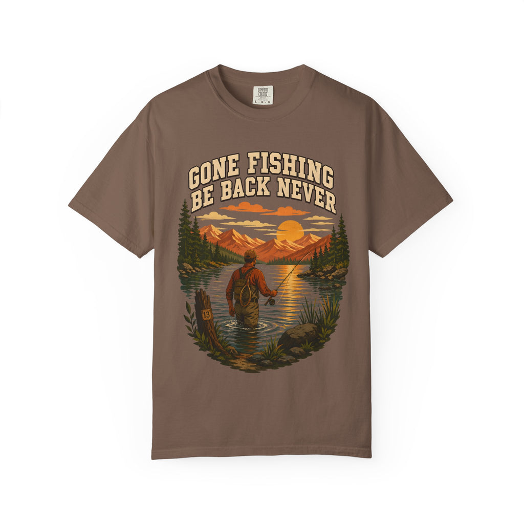 Gone Fishing Be Back Never — Funny Fly Fishing Outdoor Tee