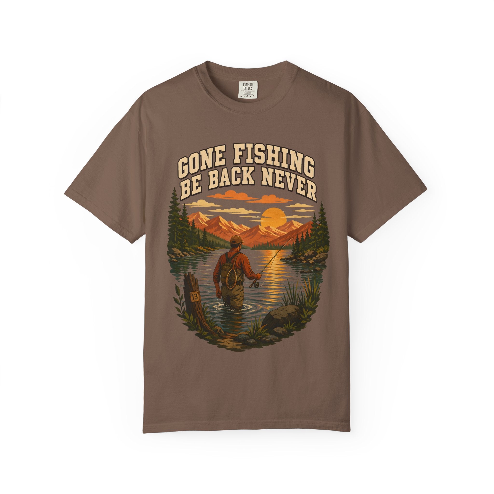 Gone Fishing Be Back Never — Funny Fly Fishing Outdoor Tee