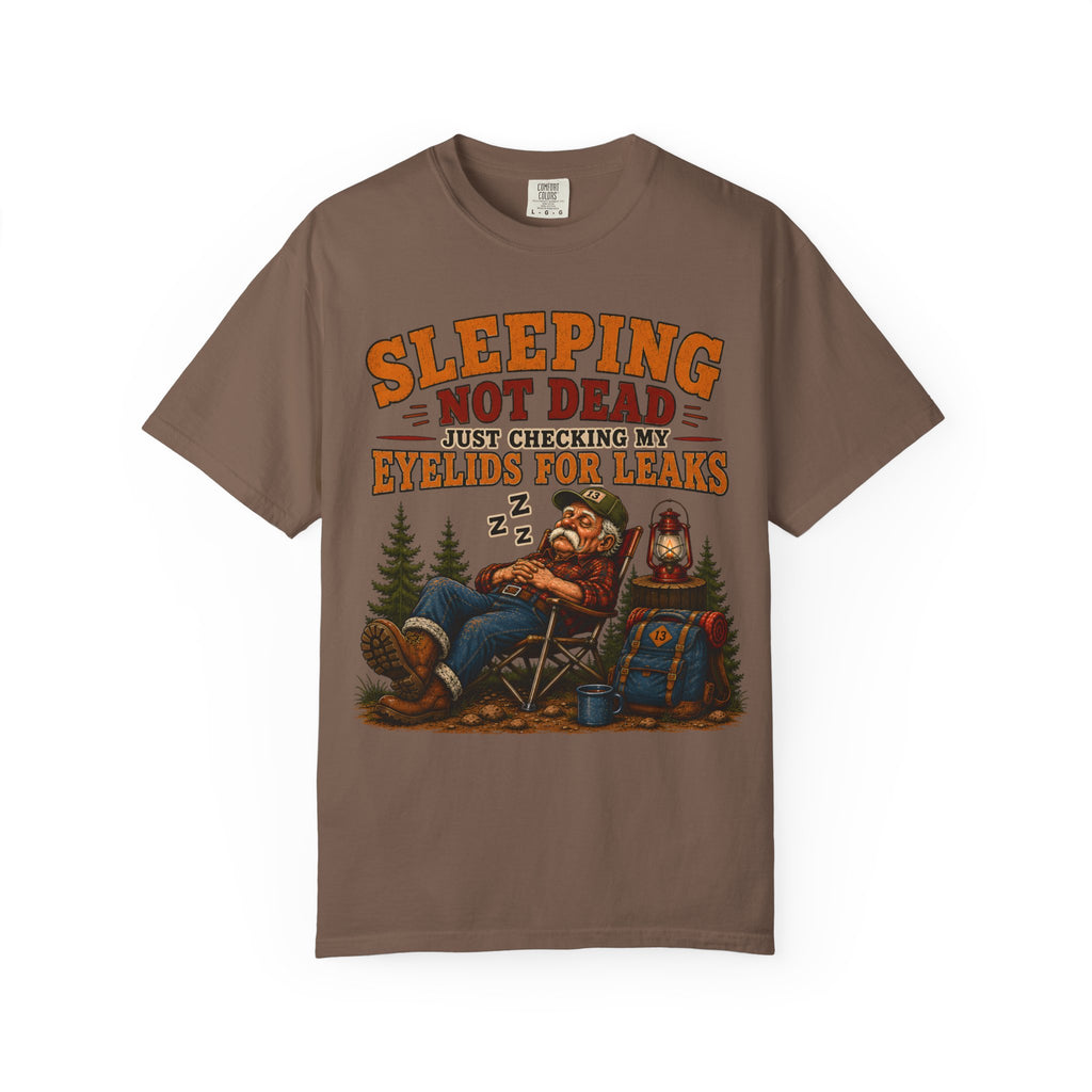 Sleeping Not Dead Just Checking the Eyelids for Leaks Funny Tee