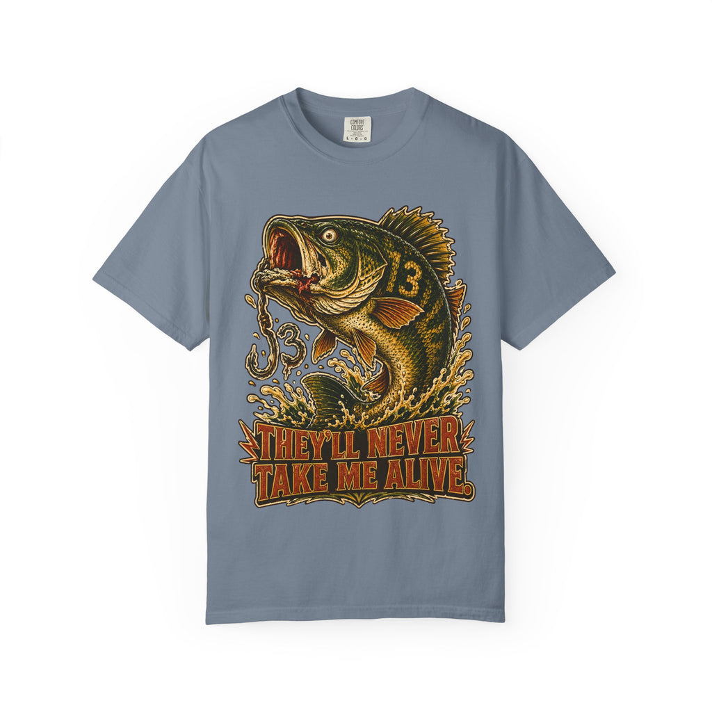 They'll Never Take Me Alive — Funny Bass Fishing Humor Tee