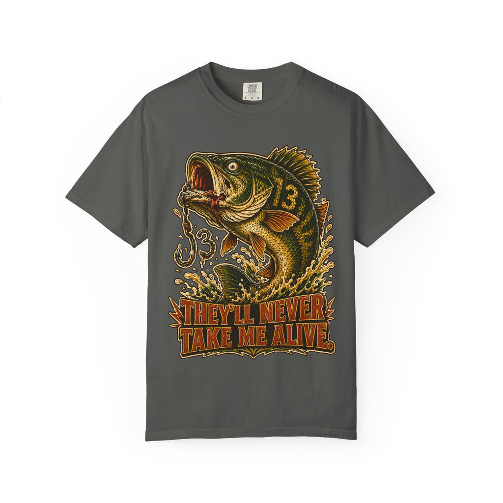 They'll Never Take Me Alive — Funny Bass Fishing Humor Tee