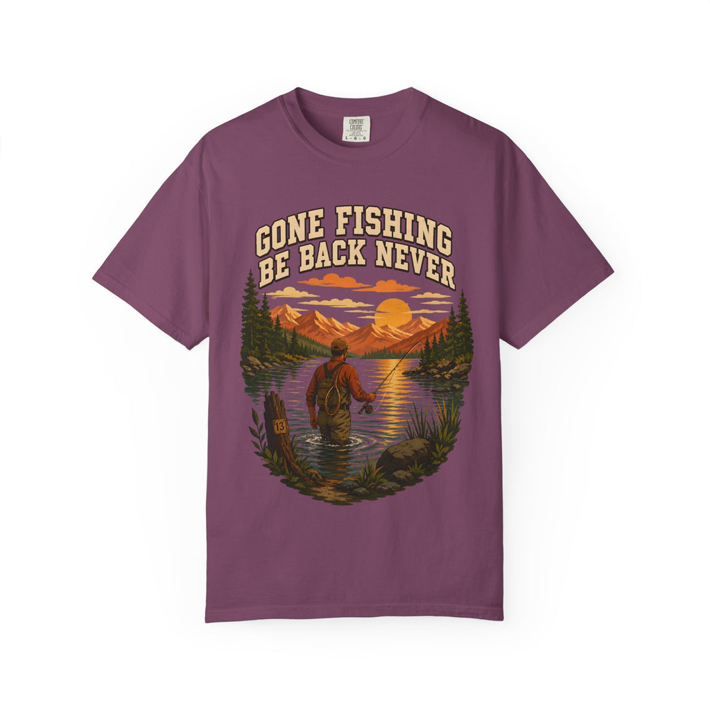 Gone Fishing Be Back Never — Funny Fly Fishing Outdoor Tee