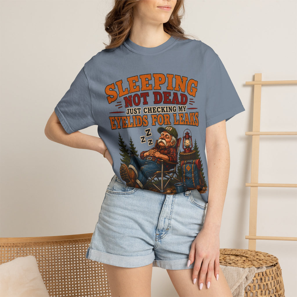 Sleeping Not Dead Just Checking the Eyelids for Leaks Funny Tee