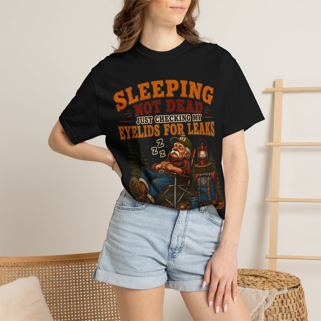 Sleeping Not Dead Just Checking the Eyelids for Leaks Funny Tee