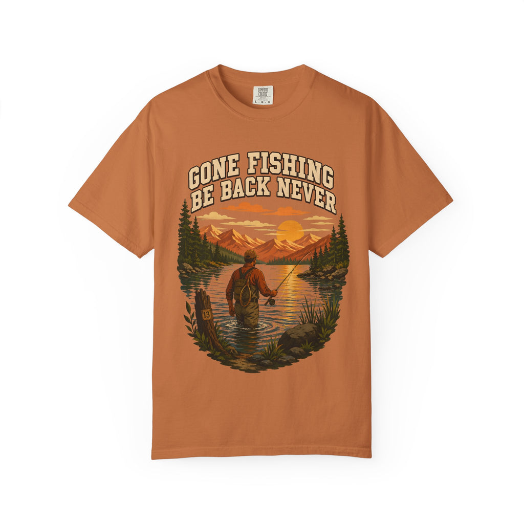 Gone Fishing Be Back Never — Funny Fly Fishing Outdoor Tee