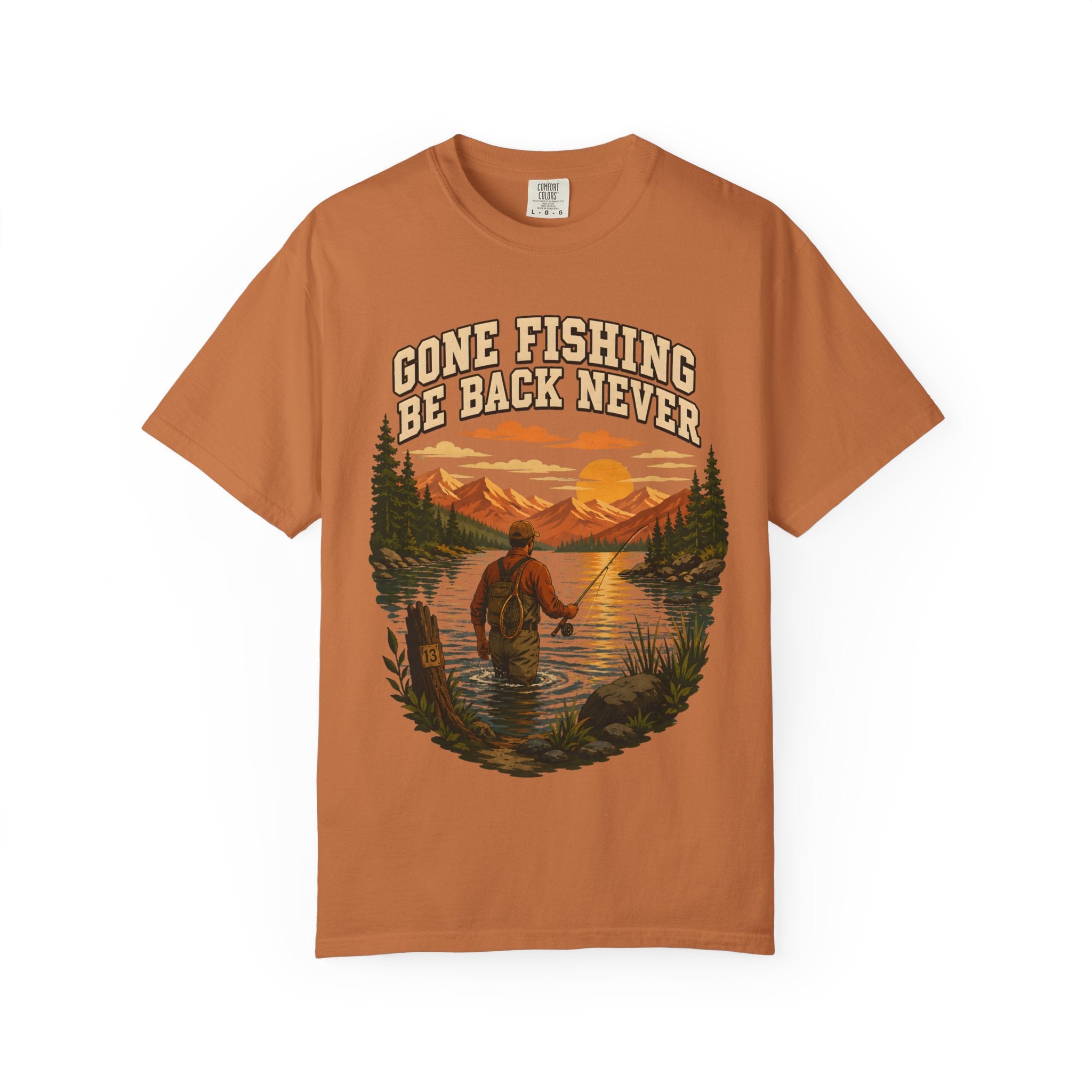 Gone Fishing Be Back Never — Funny Fly Fishing Outdoor Tee