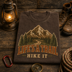 Life's a Trail, Hike It Comfort Tee