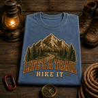Life's a Trail, Hike It Comfort Tee