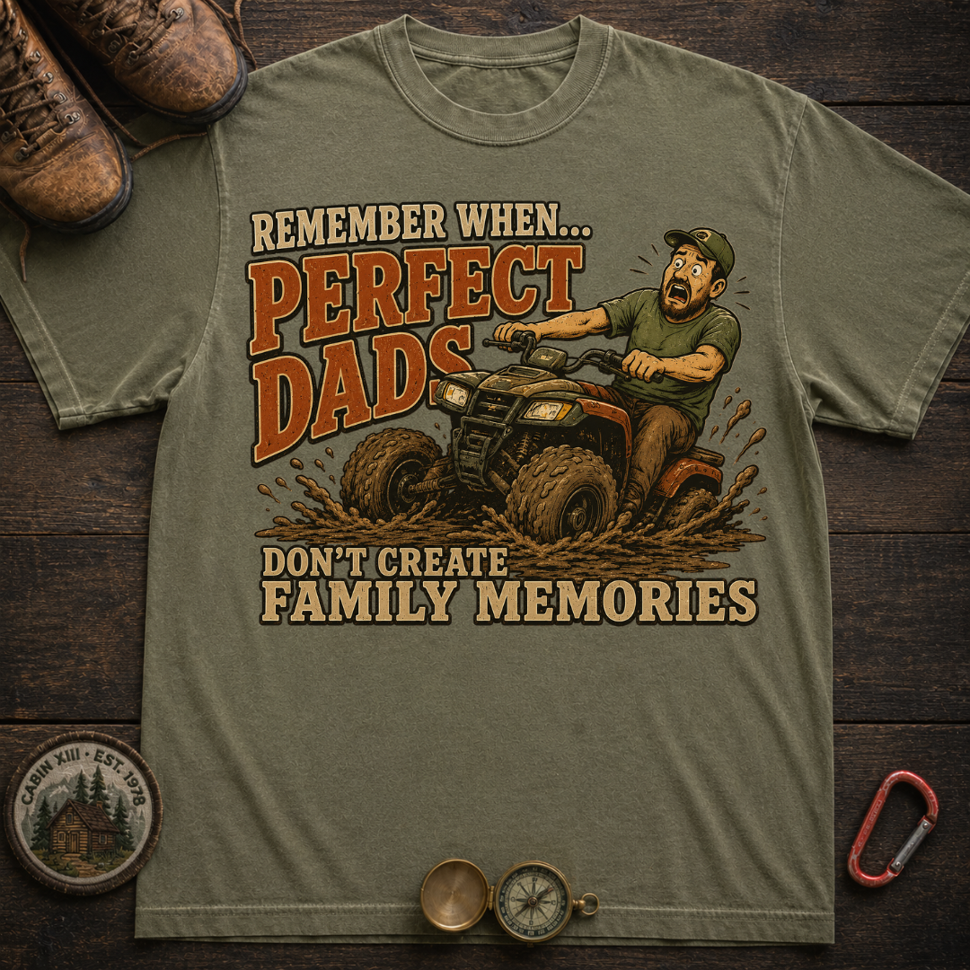 Perfect Dads Don't Make Family Memories Camping T-Shirt