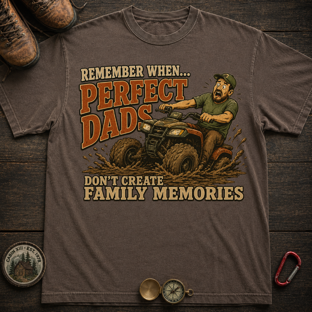 Perfect Dads Don't Make Family Memories Camping T-Shirt