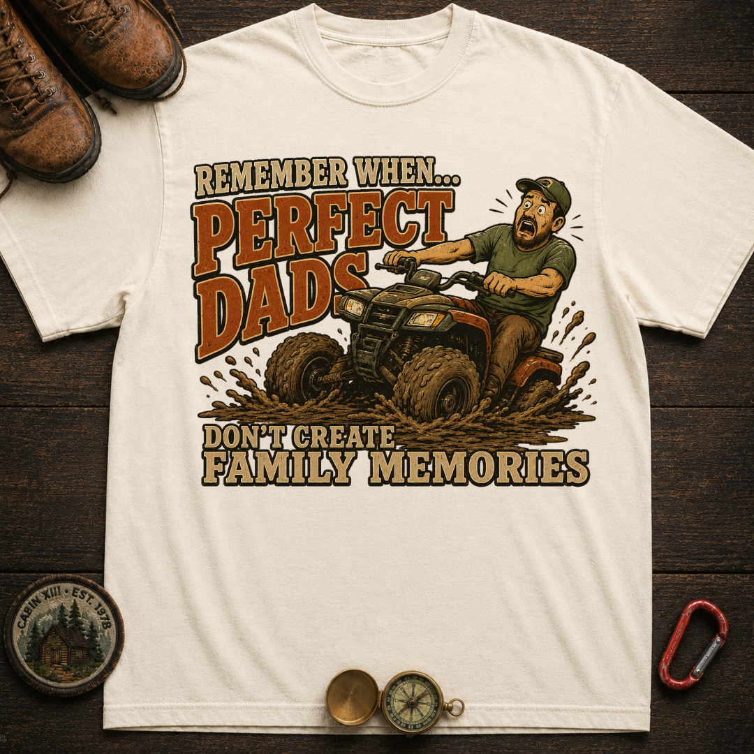 Perfect Dads Don't Make Family Memories Camping T-Shirt