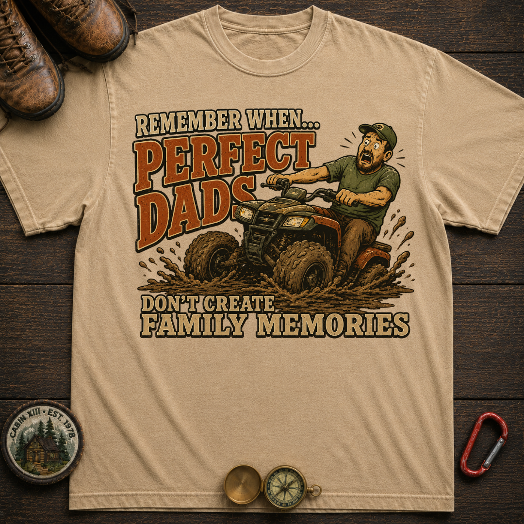 Perfect Dads Don't Make Family Memories Camping T-Shirt