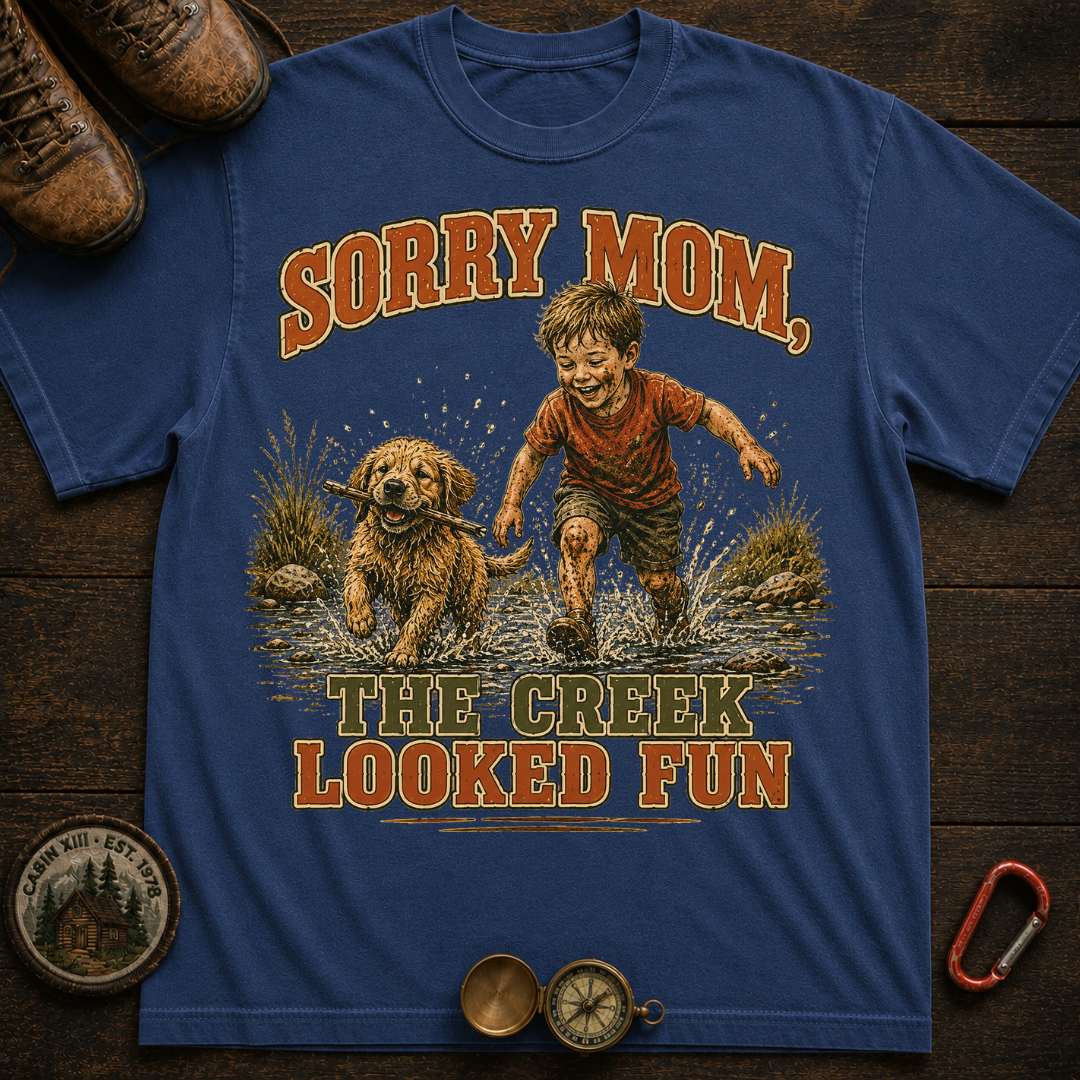 Sorry Mom The Creek Looked Fun Comfort Color T-Shirt