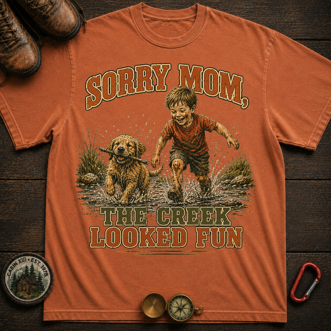 Sorry Mom The Creek Looked Fun Comfort Color T-Shirt