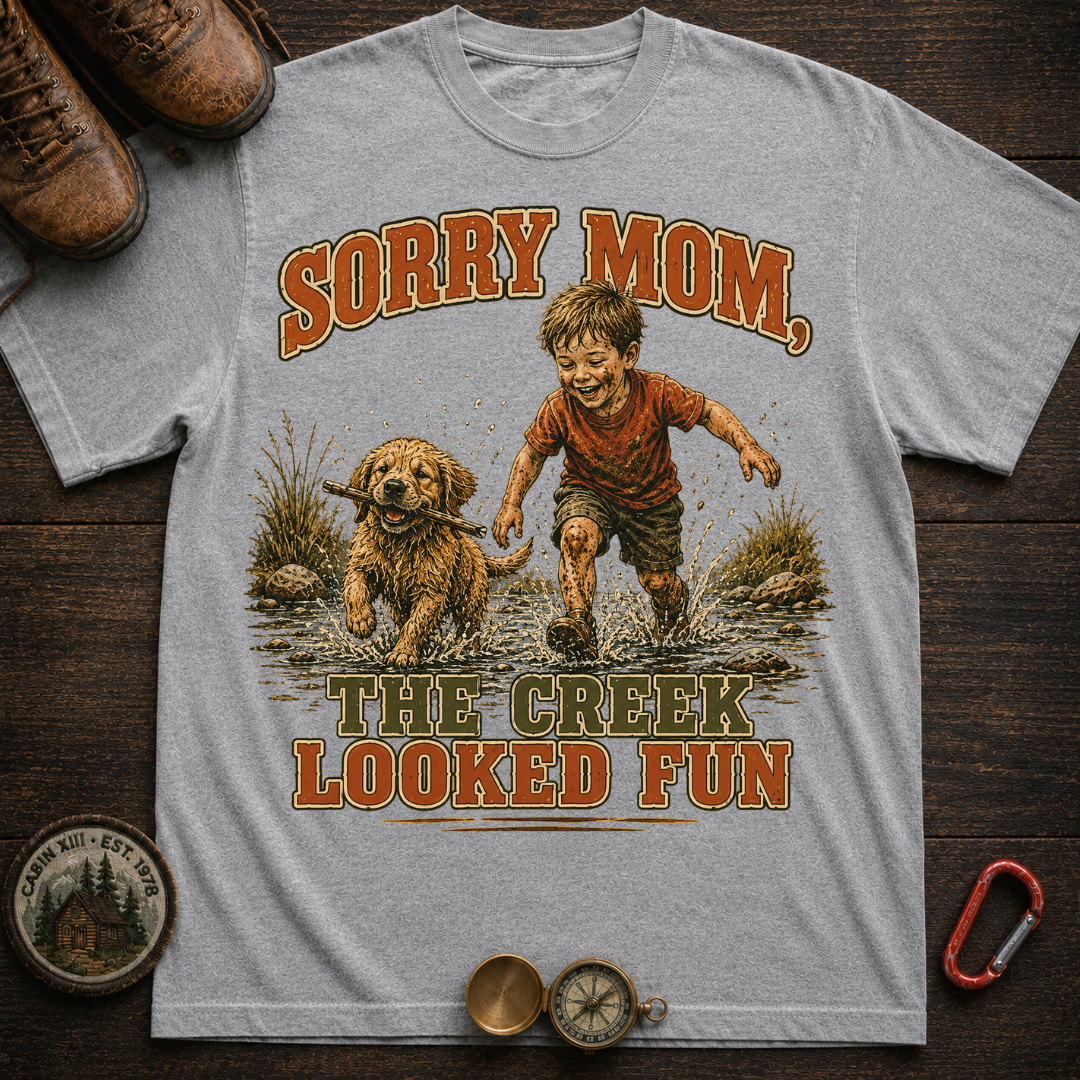 Sorry Mom The Creek Looked Fun Comfort Color T-Shirt