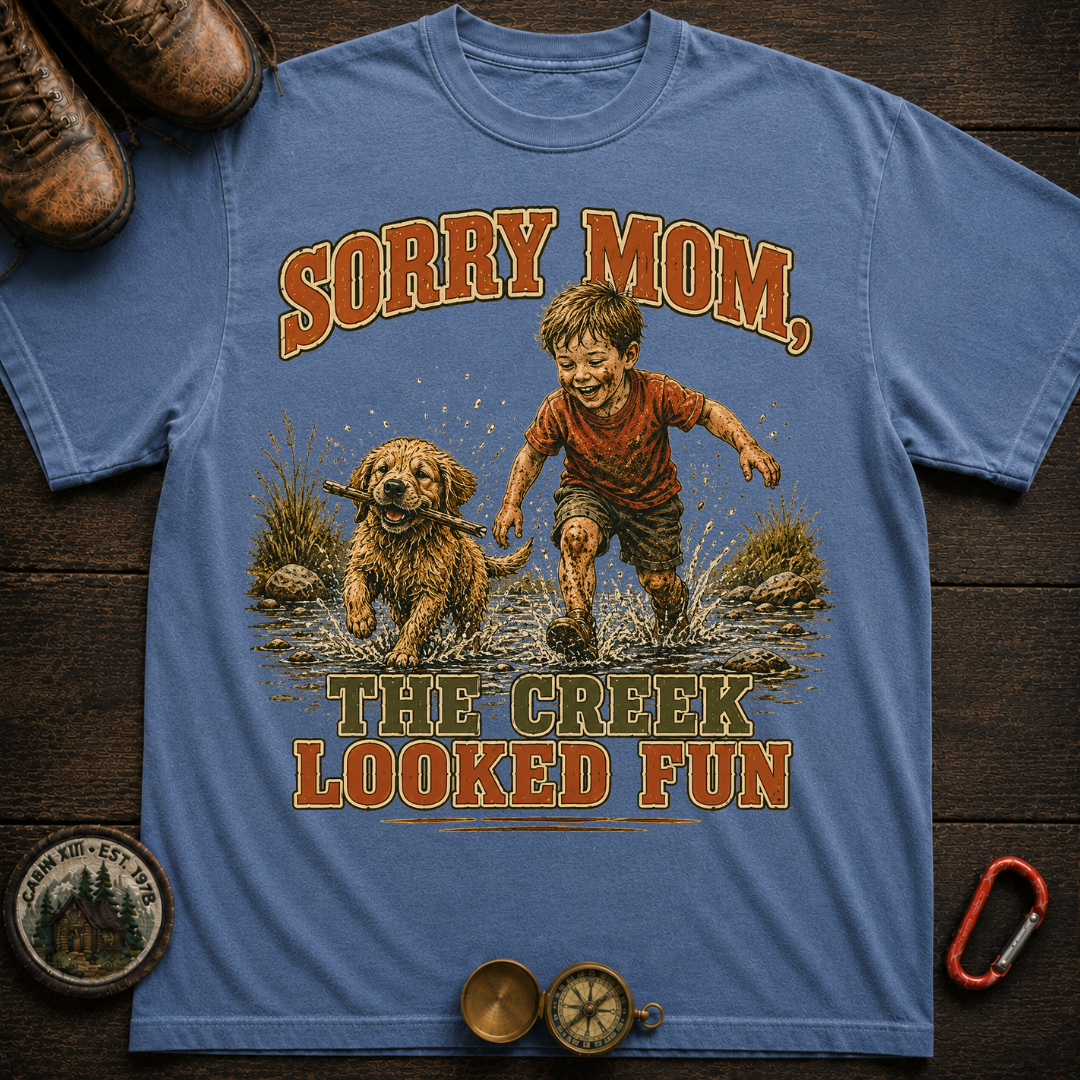 Sorry Mom The Creek Looked Fun Comfort Color T-Shirt