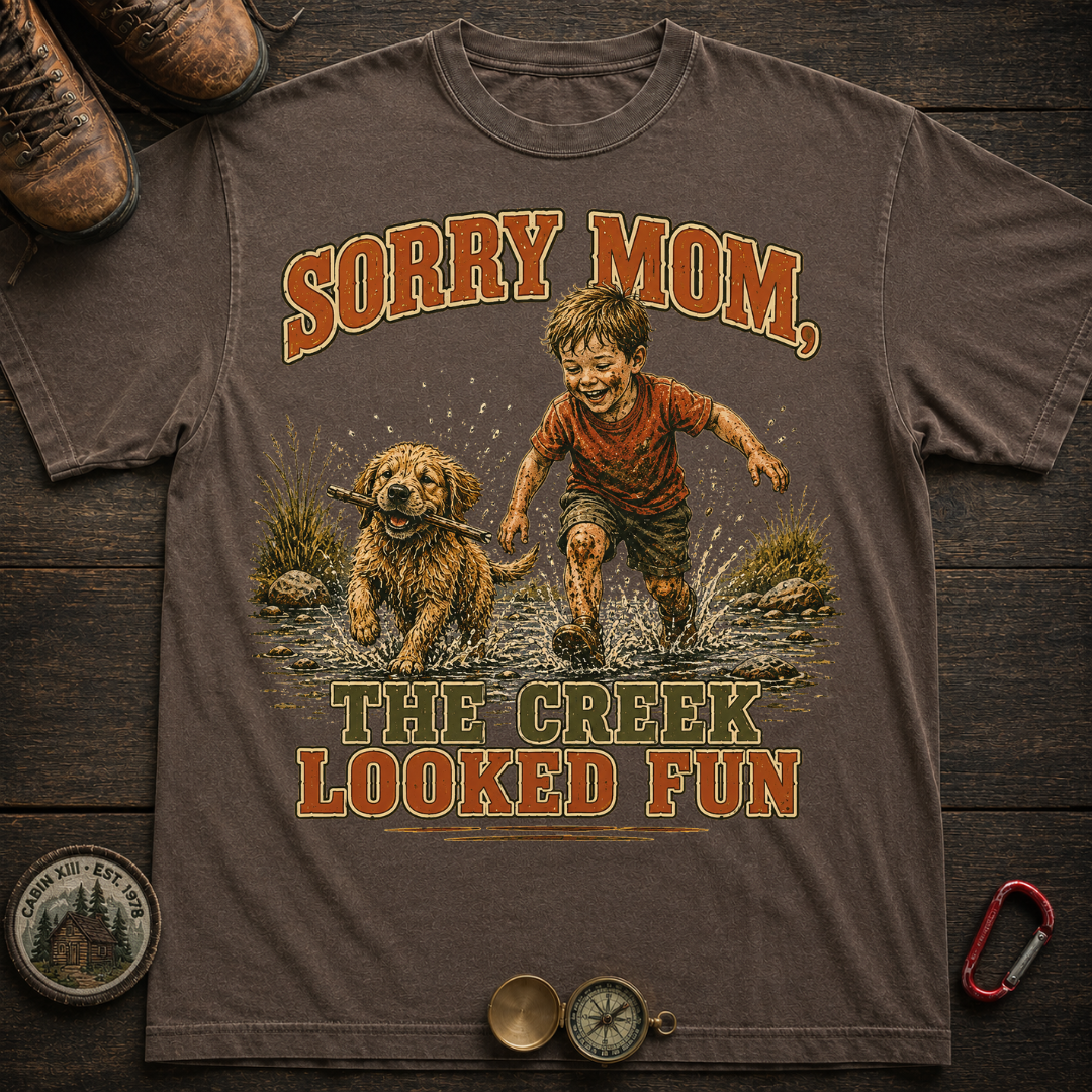 Sorry Mom The Creek Looked Fun Comfort Color T-Shirt