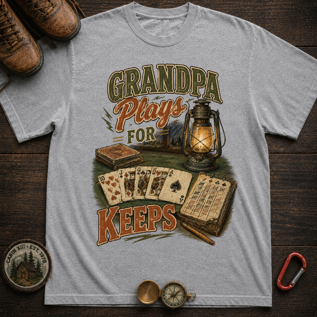 Grandpa Plays For Keeps Camping T-Shirt