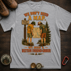 We Don't Need a Map Tee