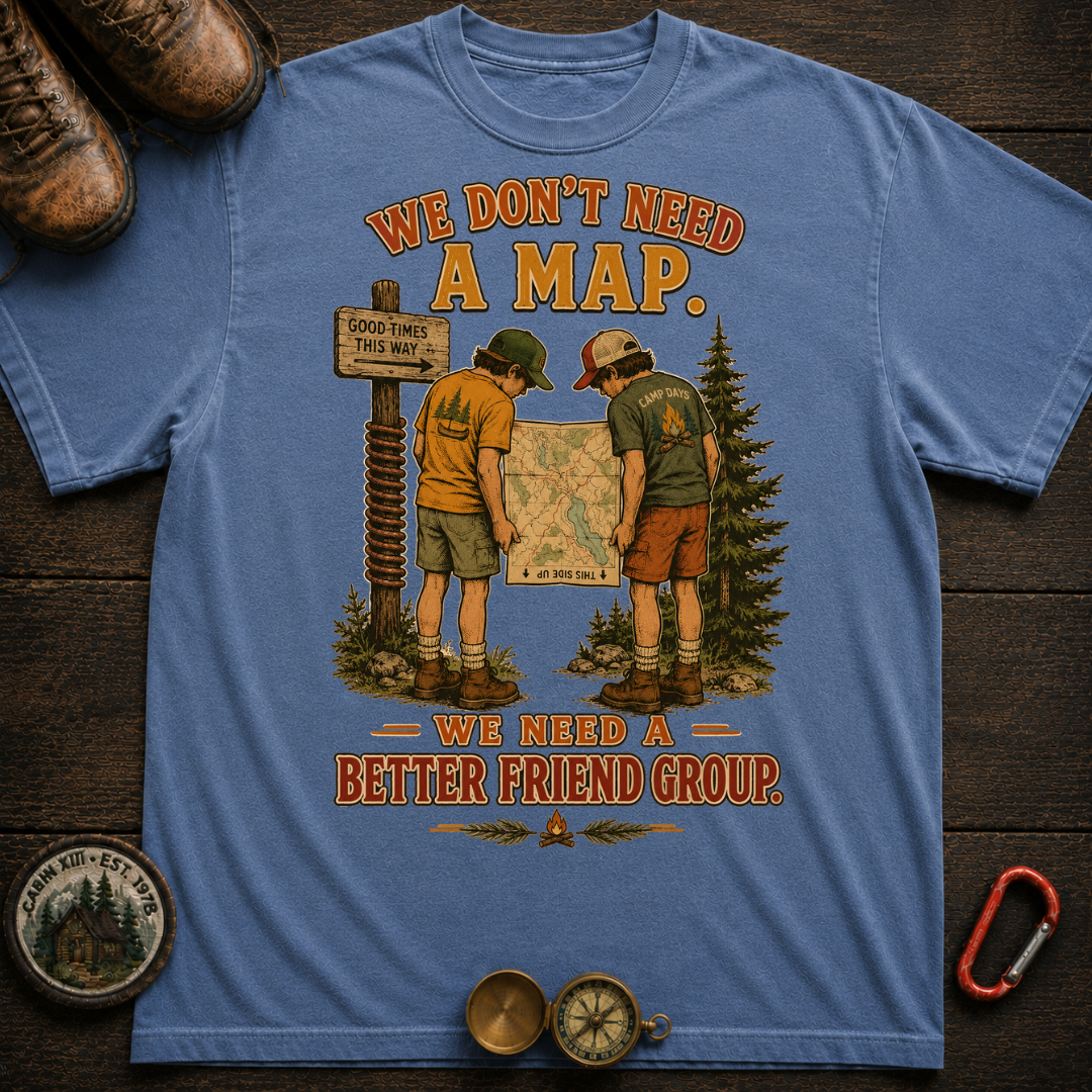 We Don't Need a Map Tee