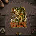 Never Take Me Alive Fishing Tee