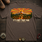 It's Not That Far Hiking Tee