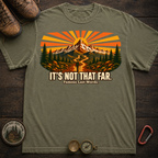 It's Not That Far Hiking Tee