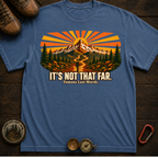 It's Not That Far Hiking Tee