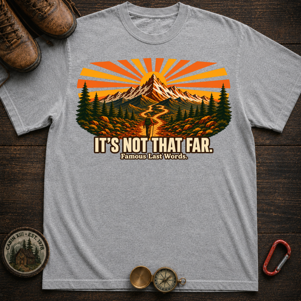 It's Not That Far Hiking Tee