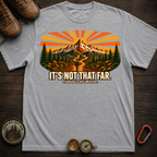 It's Not That Far Hiking Tee