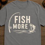 Fish More T-Shirt