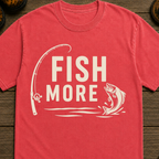 Fish More T-Shirt