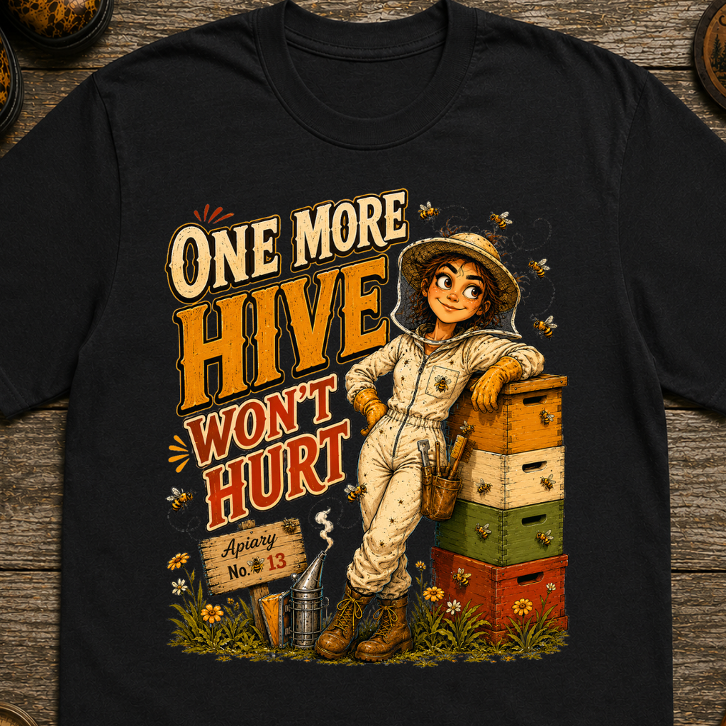One More Hive Won't Hurt Funny Beekeeping Shirt