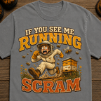 If You See Me Running Scram Funny Beekeeping Shirt