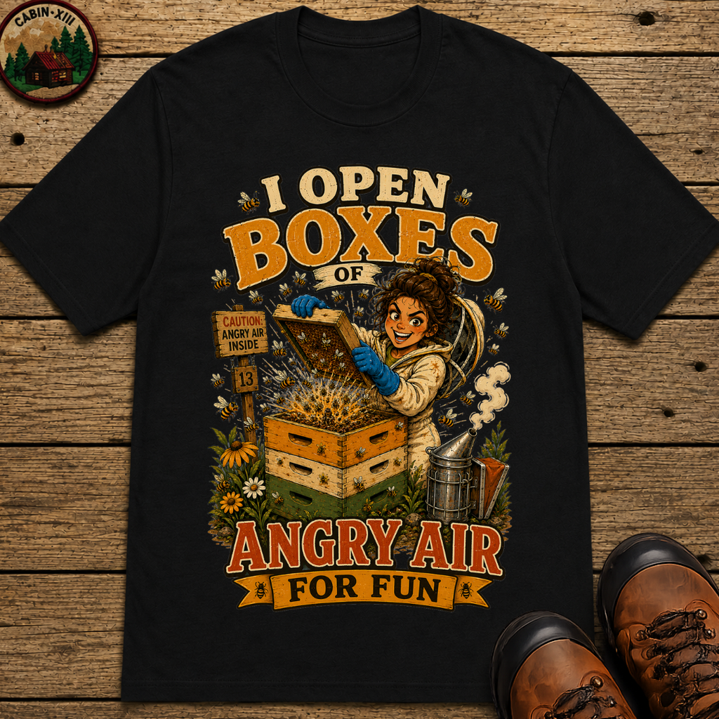 Beekeeping I Open Boxes of Angry Air for Fun — Funny Tee