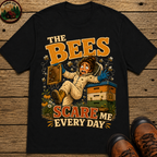 Beekeeping The Bees Scare Me Every Day — Funny Beekeeper Tee