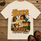 Beekeeping The Bees Scare Me Every Day — Funny Beekeeper Tee