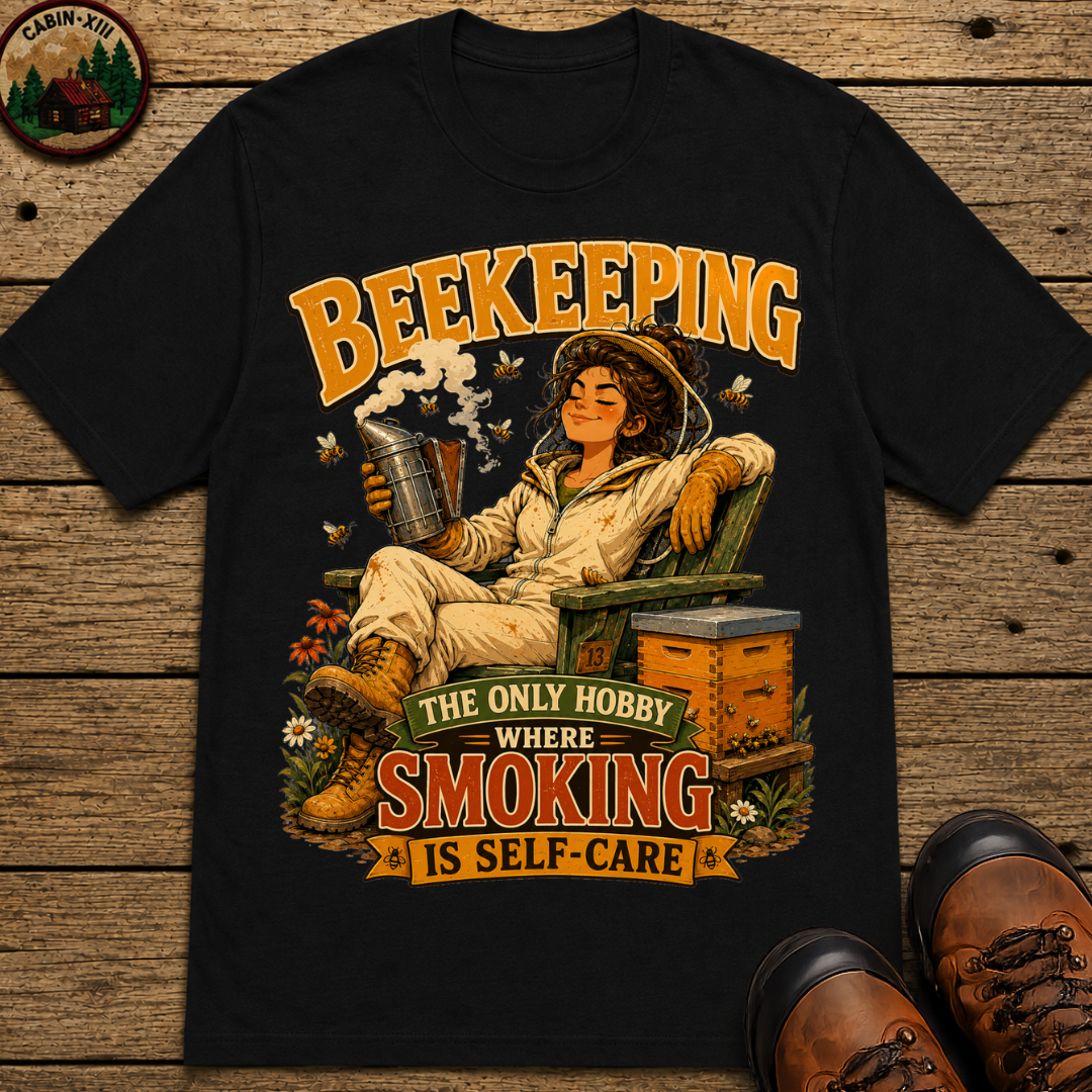 Beekeeping The Only Hobby Where Smoking Is Self Care Tee