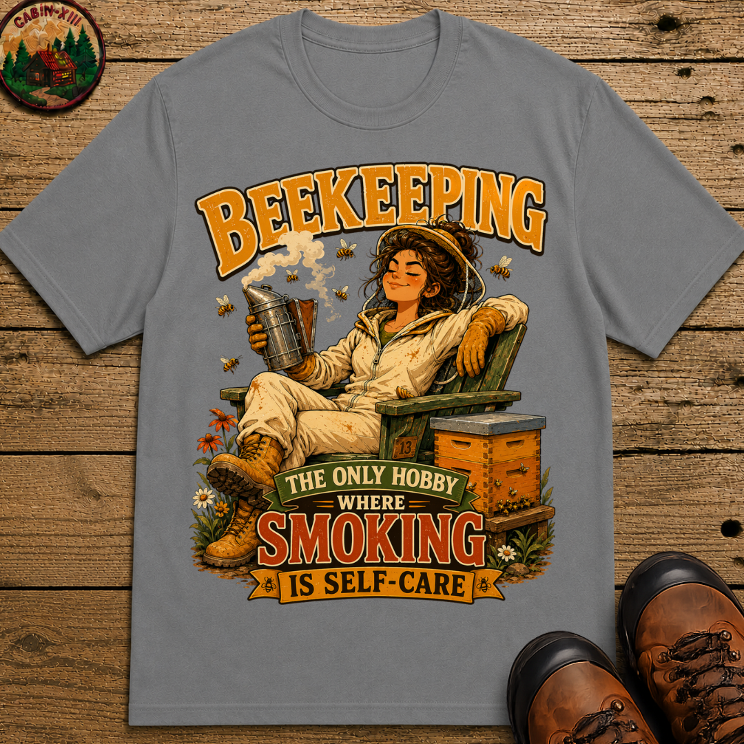 Beekeeping The Only Hobby Where Smoking Is Self Care Tee