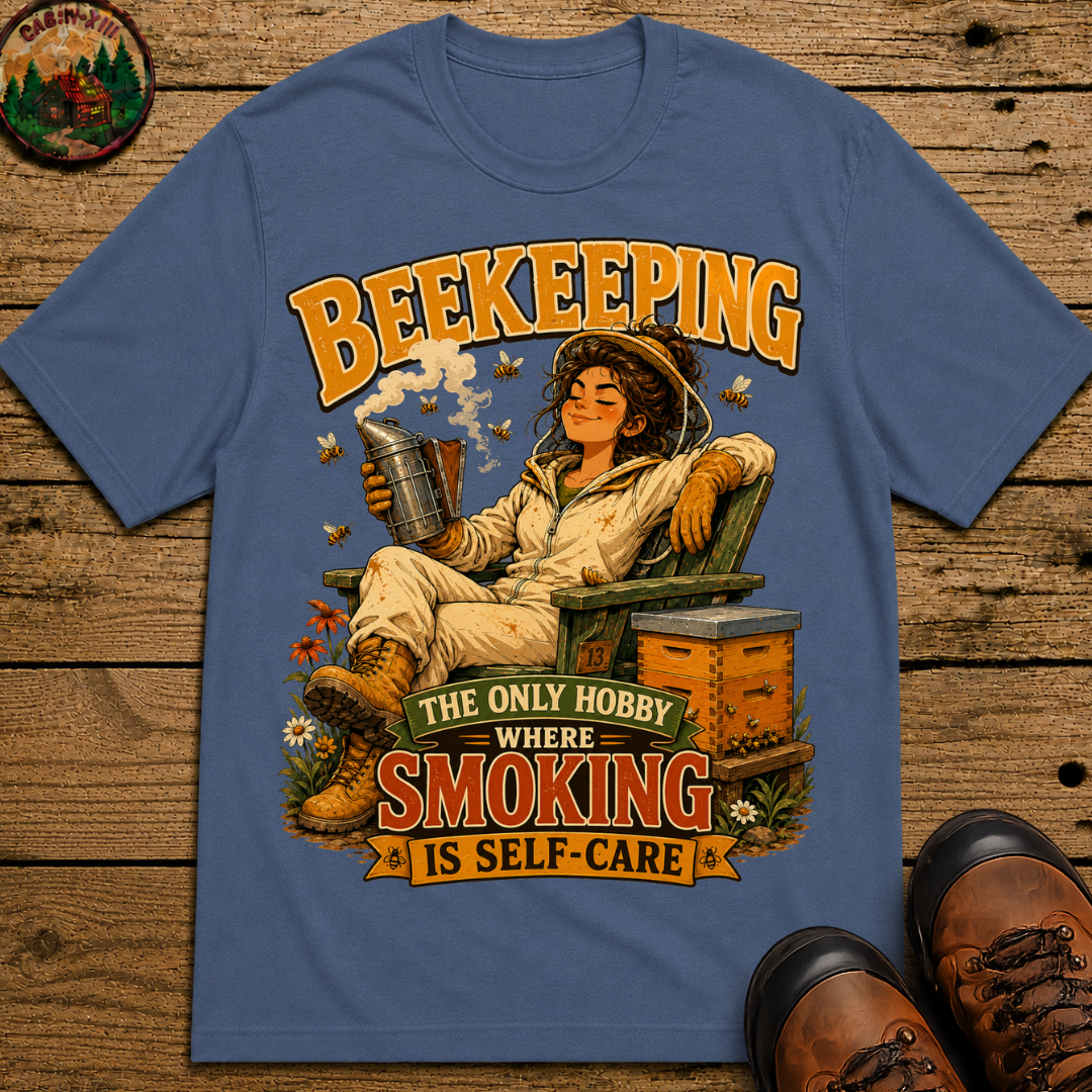 Beekeeping The Only Hobby Where Smoking Is Self Care Tee