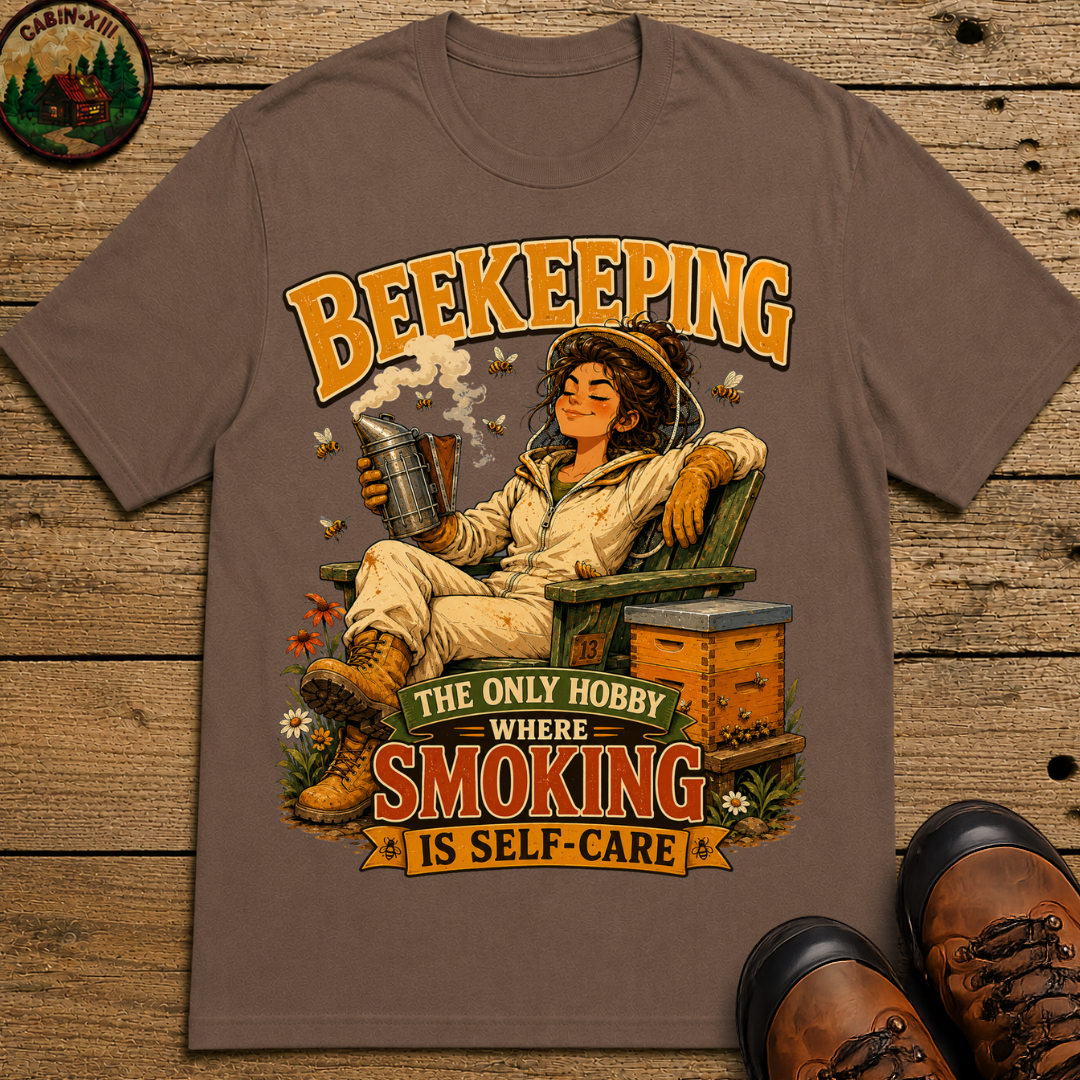 Beekeeping The Only Hobby Where Smoking Is Self Care Tee
