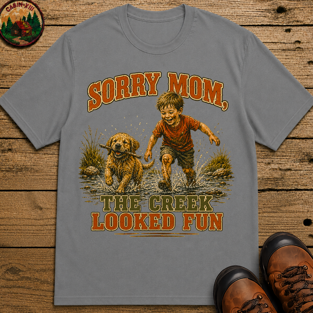 Sorry Mom The Creek Looked Fun — Vintage Camping Humor Tee