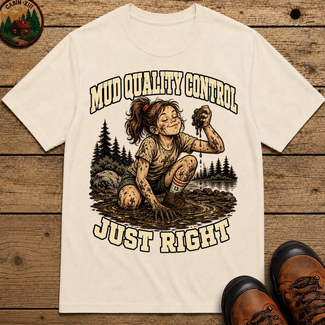 Mud Quality Control Just Right — Funny Outdoor Camping Tee