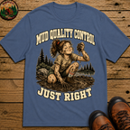Mud Quality Control Just Right — Funny Outdoor Camping Tee