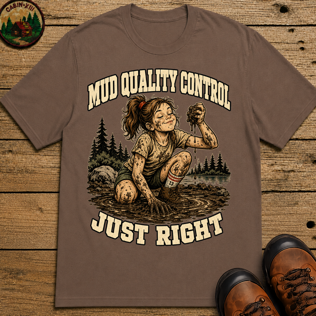 Mud Quality Control Just Right — Funny Outdoor Camping Tee