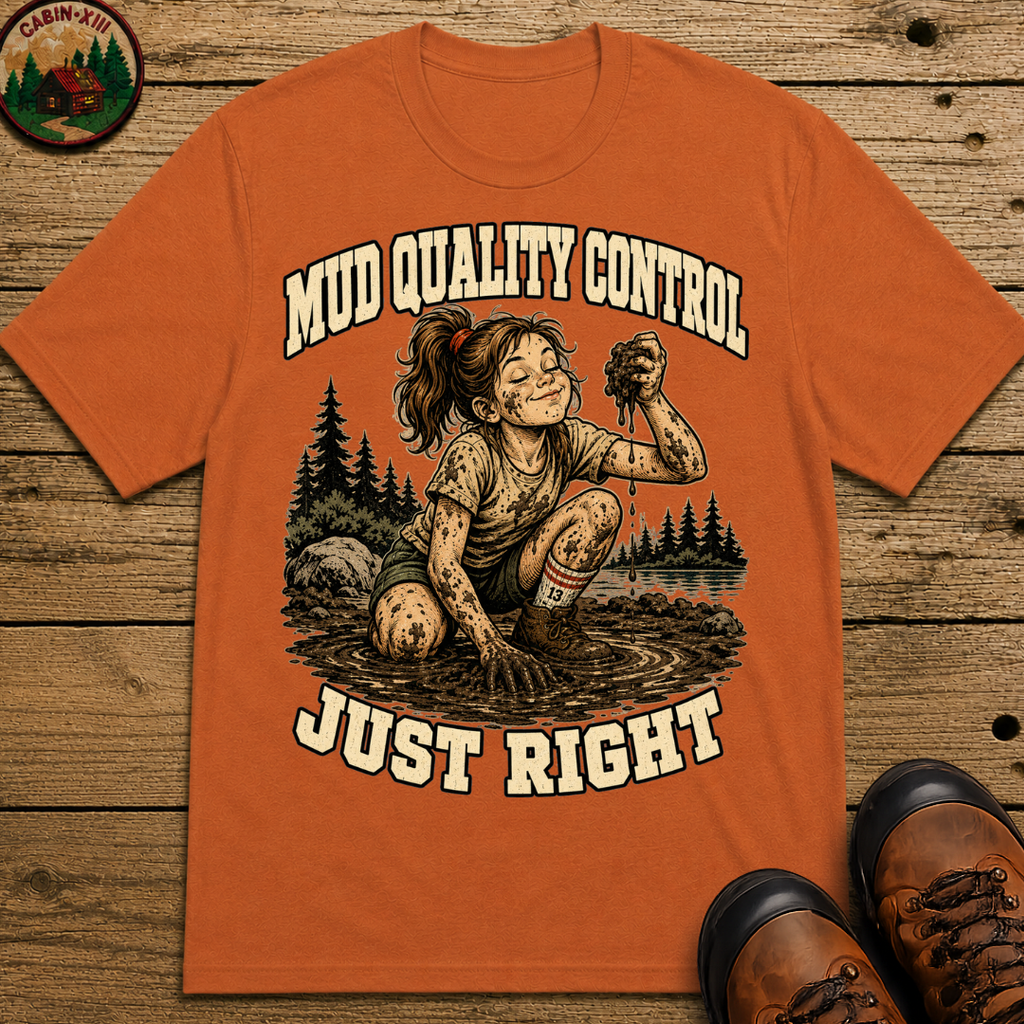 Mud Quality Control Just Right — Funny Outdoor Camping Tee