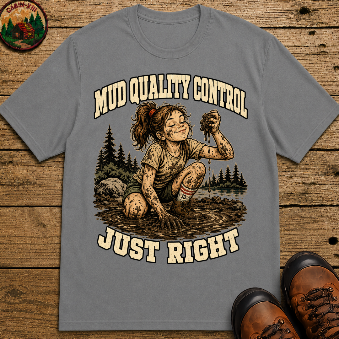 Mud Quality Control Just Right — Funny Outdoor Camping Tee