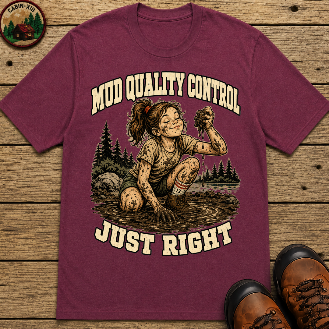 Mud Quality Control Just Right — Funny Outdoor Camping Tee