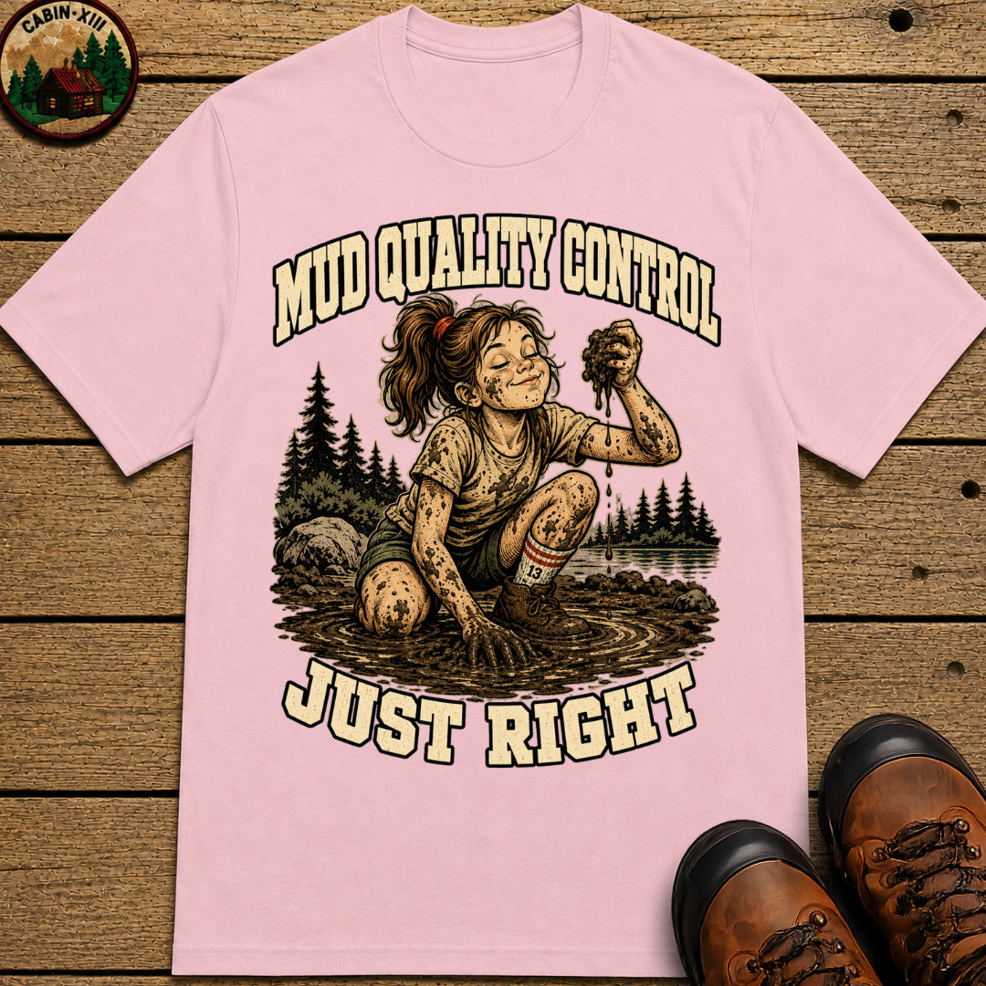 Mud Quality Control Just Right — Funny Outdoor Camping Tee